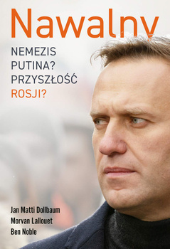 Nawalny. Nemezis Putina? Przyszłość Rosji?, Jan Matti Dollbaum, Morvan Lallouet, Ben Noble