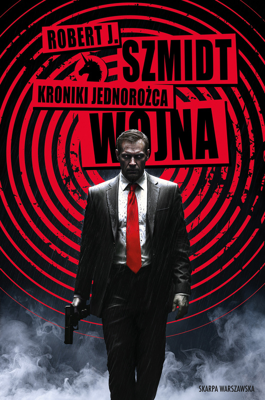 Kroniki Jednorożca. Wojna, Robert J. Szmidt