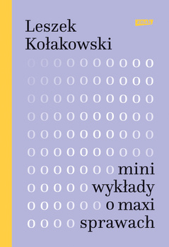 Mini-wykłady o maxi-sprawach, Leszek Kołakowski