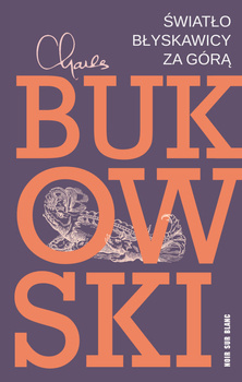 Światło błyskawicy za górą, Charles Bukowski