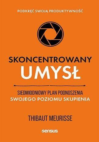 Skoncentrowany umysł. Siedmiodniowy plan podnosz.., Thibaut Meurisse