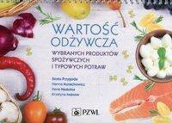 Wartość odżywcza wybranych produktów spożywczych i typowych potraw - Hanna Kunachowicz, Irena Nadolna, Krystyna Iwanow, Beata Przygoda