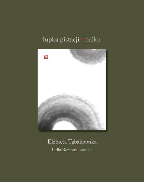 Łupka pistacji. Haiku - Elżbieta Tabakowska