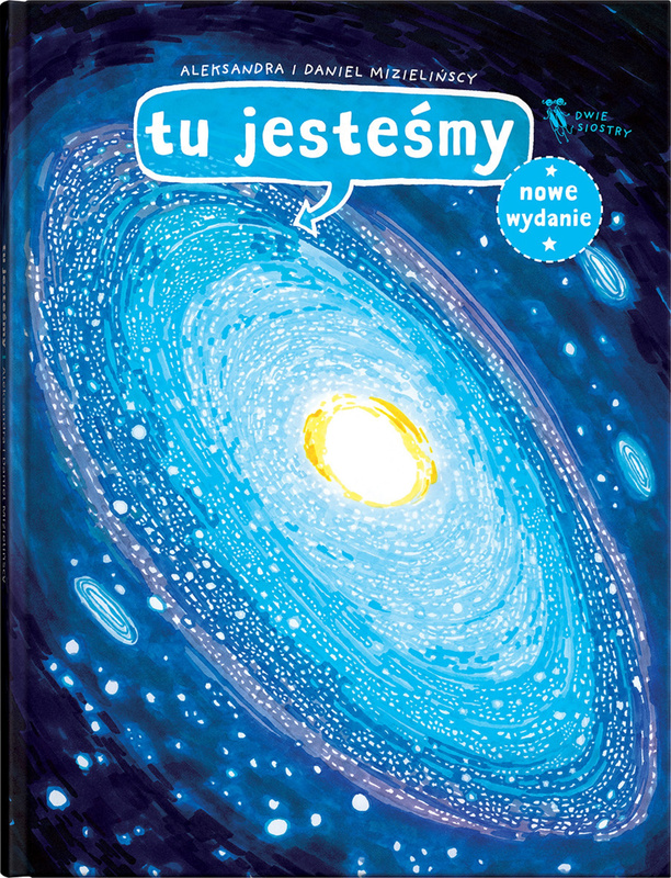 Tu jesteśmy. Kosmiczne wyprawy, wizje i eksperymenty wyd. 2025, Aleksandra Mizielińska