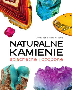 Naturalne kamienie szlachetne i ozdobne, Jerzy Żaba, Irena V. Żaba