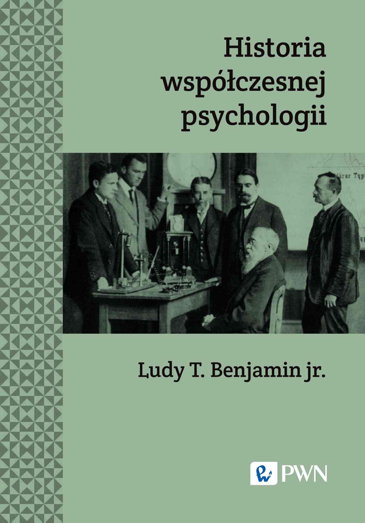 Historia współczesnej psychologii. Wydanie nowe, Ludy T. Benajmin-Jr.