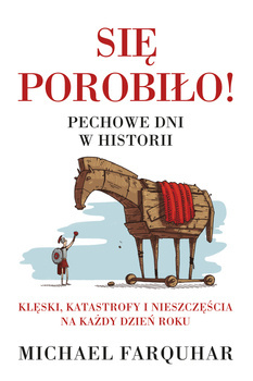 Się porobiło! Pechowe dni w historii, M. Farquhar