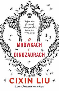 O mrówkach i dinozaurach, Liu Cixin