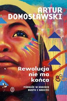 Rewolucja nie ma końca, Artur Domosławski