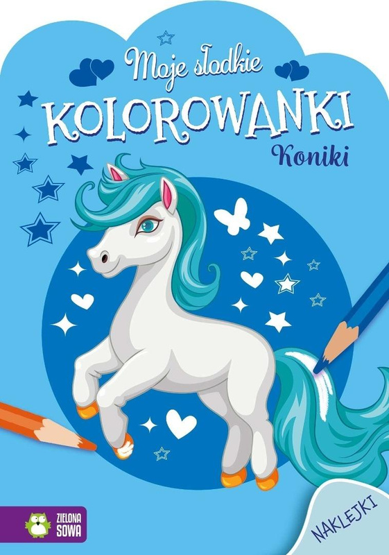 Moje słodkie kolorowanki. Koniki, praca zbiorowa