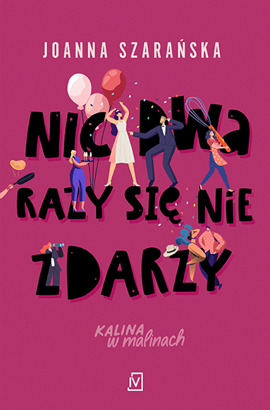 Nic dwa razy się nie zdarzy. Kalina w malinach. Tom 3, Joanna Szarańska