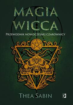 Magia Wicca. Przewodnik nowoczesnej czarownicy, Thea Sabin