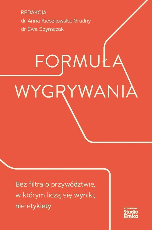 Formuła wygrywania. Bez filtra o przywództwie..., Anna Kieszkowska-grudny