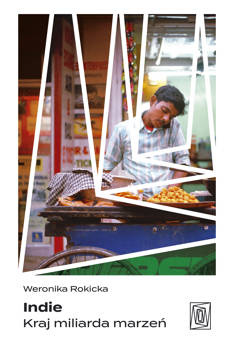 Indie. Kraj miliarda marzeń, Weronika Rokicka