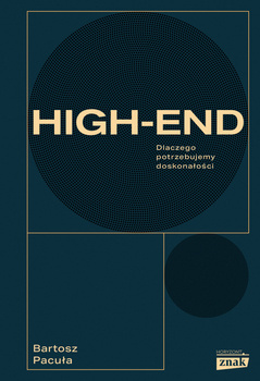 High-end. Dlaczego potrzebujemy..., Bartosz Pacuła