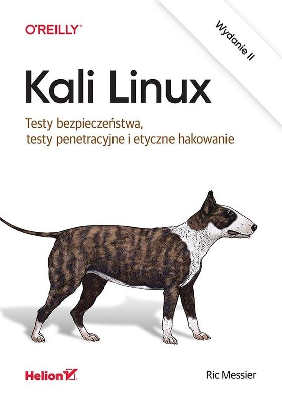 Kali Linux. Testy bezpieczeństwa.., Ric Messier