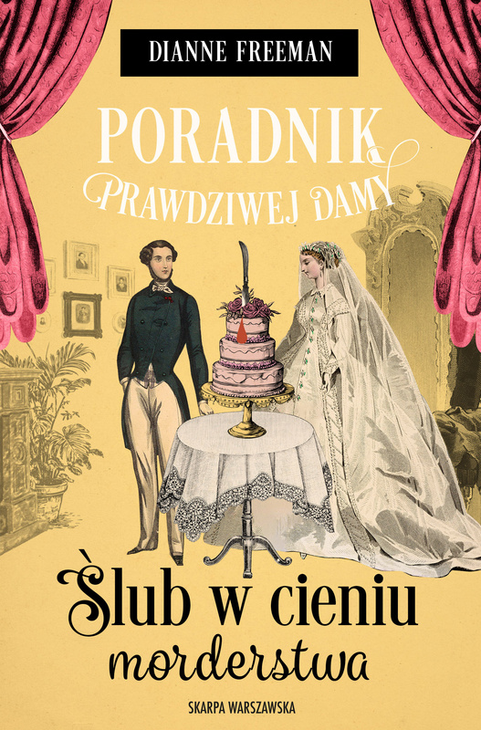 Poradnik prawdziwej damy. Ślub w cieniu morderstwa, Dianne Freeman