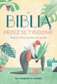 Z Biblią przez 52 tygodnie, dr. Kimberly Moore