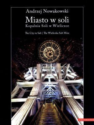 Miasto w soli. Kopalnia Soli w Wieliczce, Andrzej Nowakowski