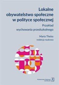 Lokalne obywatelstwo społeczne w polityce społecznej - Maria Theiss