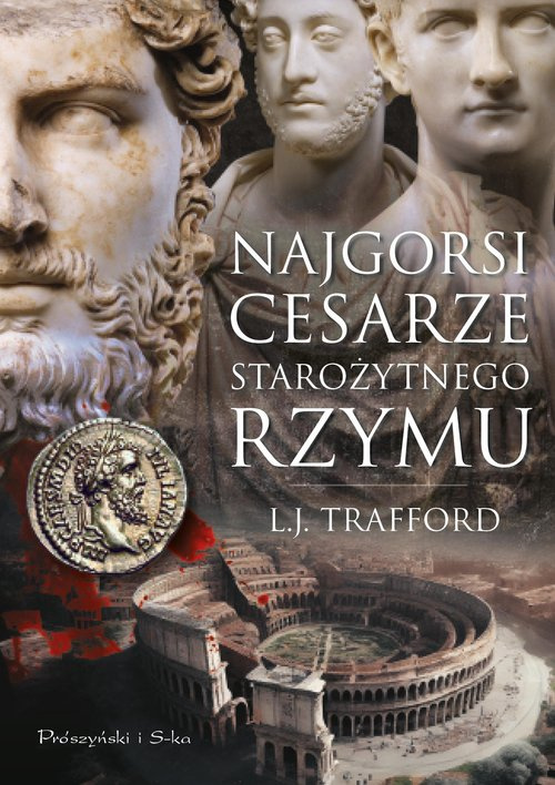 Najgorsi cesarze starożytnego Rzymu, Trafford L.J.