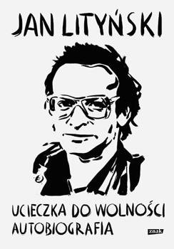 Ucieczka do wolności. Autobiografia, Jan Lityński