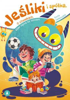 Jeśliki i spółka. O stworkach, które żywią się