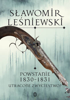 Powstanie 1830-1831. Utracone zwycięstwo?, Sławomir Leśniewski
