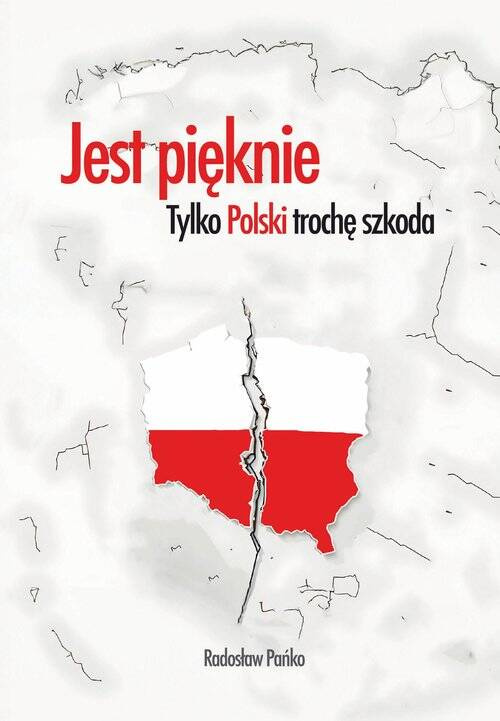Jest pięknie, tylko Polski trochę szkoda, Pańko Radosław