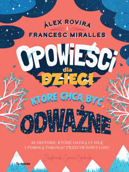Opowieści dla dzieci, które chcą być odważne. 35 historii, które dadzą ci siłę i pomogą pokonać przeciwności losu, Álex Rovira