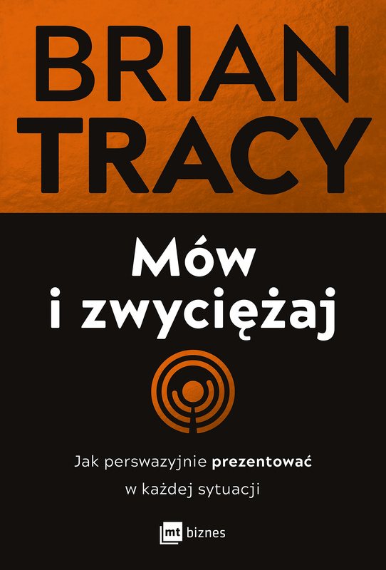 Mów i zwyciężaj, Brian Tracy