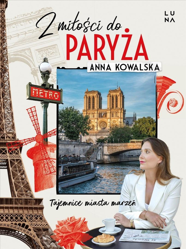 Z miłości do Paryża. Tajemnice miasta marzeń, Anna Kowalska