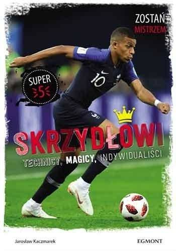 Skrzydłowi. Technicy, magicy, indywidualiści - Jarosław Kaczmarek