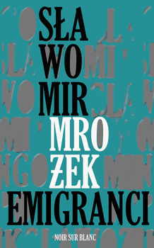 Emigranci, Sławomir Mrożek