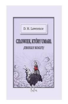 Człowiek, który umarł (Zbiegły kogut), D.H.Lawrence