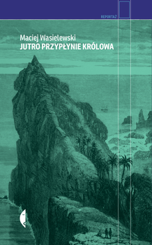 Jutro przypłynie królowa, Maciej Wasielewski