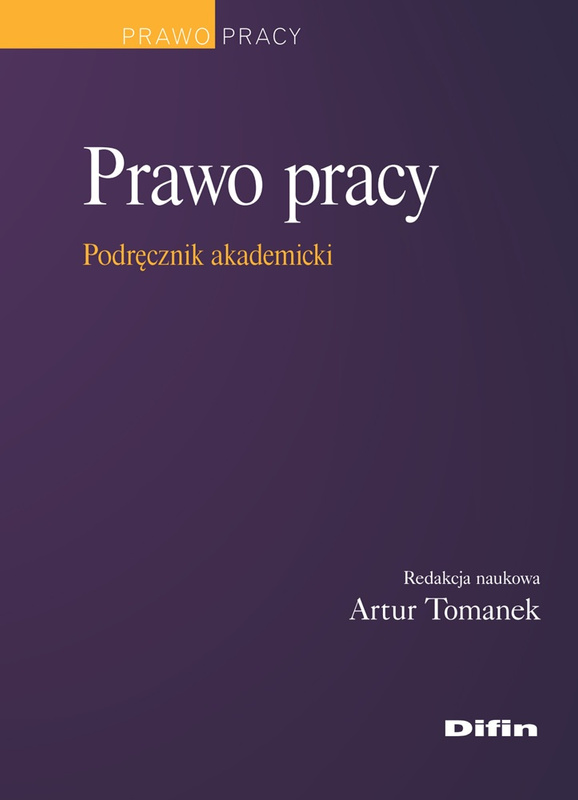 Prawo pracy. Podręcznik akademicki, Tomanek Artur