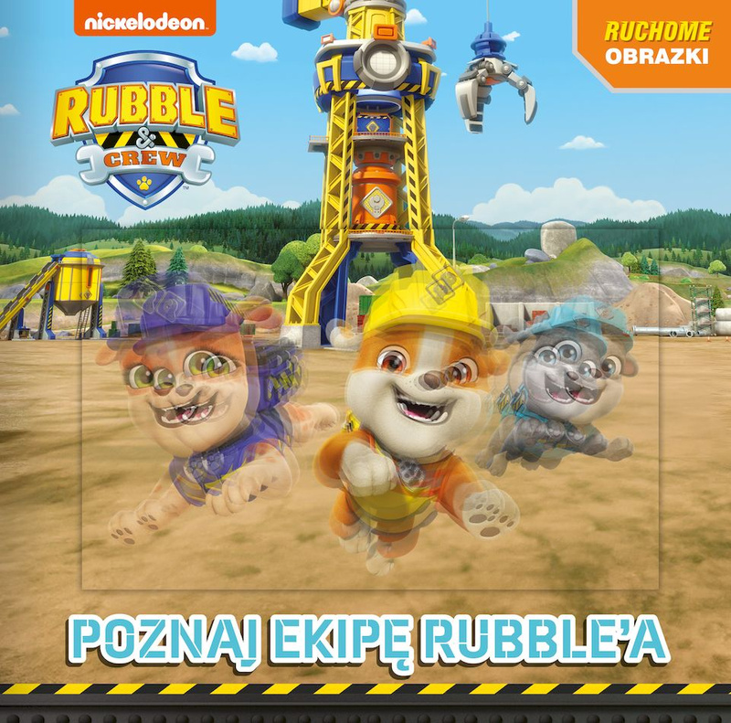 Poznajcie ekipę Rubble'a. Rubble and Crew. Ruchome obrazki, Opracowanie zbiorowe