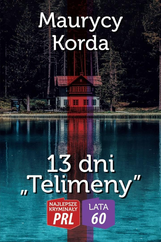 Najlepsze kryminały PRL. 13 dni Telimeny, Maurycy Korda
