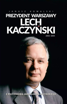 Prezydent Warszawy Lech Kaczyński 2002-2005, Janusz Kowalski