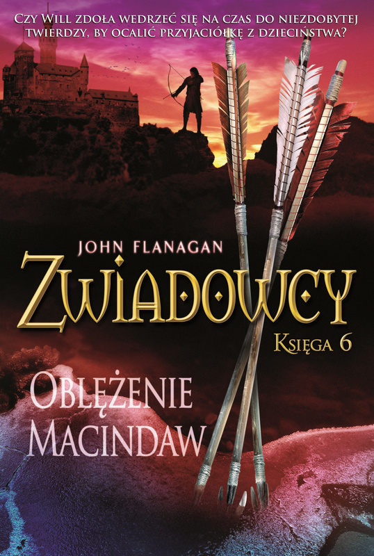 Oblężenie Macindaw. Zwiadowcy. Tom 6, John Flanagan