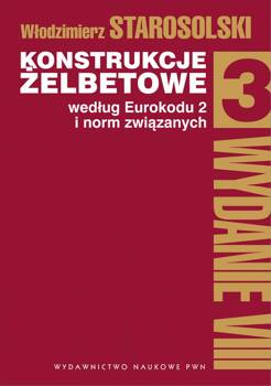 Konstrukcje żelbetowe według Eurokodu 2 i norm związanych. Tom 3, Włodzimierz Starosolski