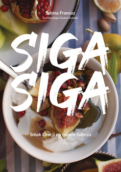 Siga siga. Smak Grecji na twoim talerzu, Sabina Francuz