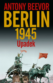 Berlin. Upadek 1945, Antony Beevor