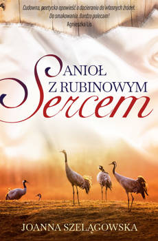 Anioł z rubinowym sercem, Joanna Szelągowska