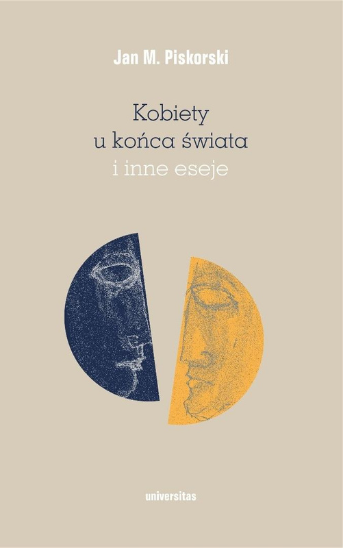 Kobiety u końca świata i inne eseje, Jan M. Piskorski