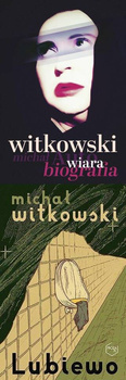 Wiara. Autobiografia + Lubiewo. Wwydanie PAKIET 2, Michał Witkowski
