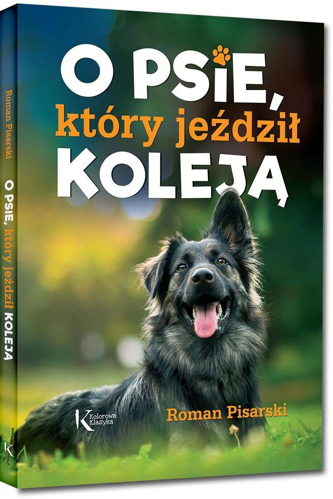 O psie, który jeździł koleją Kolor TW w.2019 - Roman Pisarski