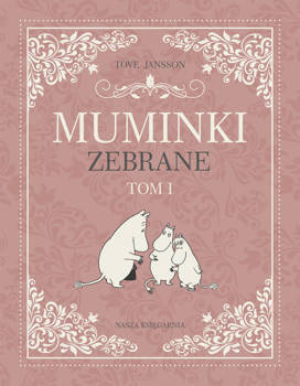 Muminki zebrane. Tom 1 wyd. 2023, Tove Jansson
