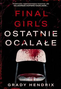 Final Girls. Ostatnie ocalałe, Grady Hendrix
